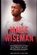 James Wiseman: The Inspiring Story of How James Wiseman Became the NBA's Best Young Star