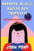 ?Socorro, Mi Hij@ Quiere Ser Youtuber!