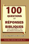 100 Questions Et R?ponses Bibliques Sur Le Mariage Et Les Relations Conjugales