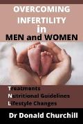 Overcoming Infertility in Men and Women: Treatments, Nutritional Guidelines and Lifestyle Changes