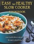 Easy and Healthy Slow Cooker Cookbook: Low-Carb slow cooker recipes to save your busy time