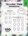 Telling Time Workbook: Practice Reading and Draw the Hand on the Clocks One Hour Half Hour 15 5 1 Minutes