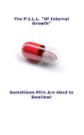 The P.I.L.L. Of Internal Growth: Sometimes Pills Are Hard to Swallow!