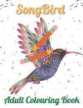 SongBird Adult Coloring Book: An Adult Coloring Book Featuring Beautiful Songbirds, Exquisite Flowers and Relaxing Nature Scenes
