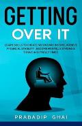 Getting Over it !: Learn Skills to Create Secondary Income, Achieve Financial Stanility, Become Mentally Strong & Thrive in Difficult Tim