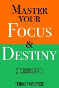 Master Your Focus & Destiny: 2 Books in 1