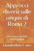 Approcci diversi sulle origini di Roma 2: Pallottino, Alf?ldi, Momigliano