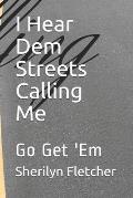 I Hear Dem Streets Calling Me: Go Get 'Em