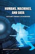 Humans, Machines, and Data: Future Trends in Warfare