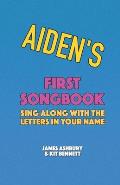 Aiden's First Songbook: Sing Along with the Letters in Your Name