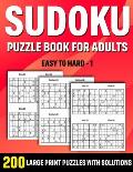 Sudoku Puzzle Book For Adults: Sudoku Book For Adults And Seniors With Supplying Large Print Puzzles And Solutions To Brainstorm During Leisure Time