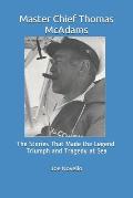 Master Chief Thomas McAdams: The Stories That Made the Legend Triumphs and Tragedies at Sea