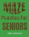 Maze Puzzles for Seniors: Large mazes to pass the time and stimulate your brain with solutions