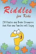 Riddles for Kids: 150 Riddles and Brain Strumpers that Kids and Families will Enjoy