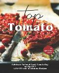 Top Tomato: Celebrate National Fresh Tomato Day on April 6th with 40 Fresh 'n Fabulous Recipes