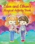 Eden & Ethan's Magical Activity Book: A Fabulous Assortment of High Quality Activities for Young Children Which Will Keep Them Busy and Engaged