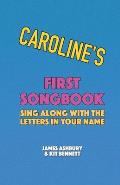 Caroline's First Songbook: Sing Along with the Letters in Your Name