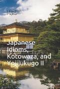 Japanese Idioms, Kotowaza, and Yojijukugo II