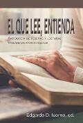 El que lee, entienda: Antolog?a de rese?as y lecturas teol?gicas seleccionadas