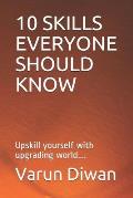 10 Skills Everyone Should Know: Upskill yourself with upgrading world....