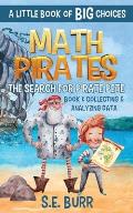 The Search for Pirate Pete: Collecting and Analyzing Data: A Little Book of BIG Choices