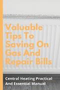 Valuable Tips To Saving On Gas And Repair Bills: Central Heating Practical And Essential Manual: How To Fill A Gravity Fed Central Heating System