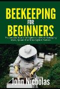 Beekeeping for Beginners: The Complete Tutorial for Beginners and Pro to Beekeeping Hacks, Tips and Tricks Including Best Practices