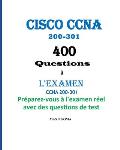 Cisco CCNA 200-301 400 Questions ? L'EXAMEN: CCNA 200-301 Pr?parez-vous ? l'examen r?el avec des questions de test