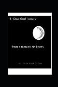 8 'Dear God' Letters - from a man on his knees