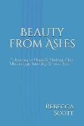 Beauty from Ashes: A Journey of Hope & Healing After Miscarriage and Infant Loss