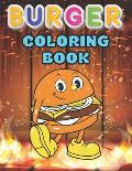 Burger Coloring Book: This Book has Amazing Burger & Fast Food Stress Relief and Relaxing Coloring Pages