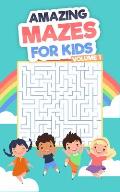 Amazing Mazes For Kids: Volume 1