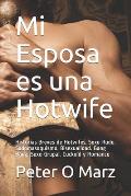 Mi Esposa es una Hotwife: Historias Breves de Hotwifes. Sexo Rudo. Sadomasoquismo. Bisexualidad. Gang Bang. Sexo Grupal. Cuckold y Romance