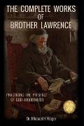 The Complete Works of Brother Lawrence: Practicing the Presence of God - Modernized
