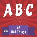 ABC of Red Things: A Rhyming Children's Picture Book