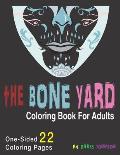 The Bone Yard Coloring Book For Adults: Skulls of humans and animals. One Side portrait and landscape pages. Assorted themes