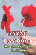 Anzac Day Book: History, Facts, Quizzes, Quotes About Anzac Day: Everything You Need to Know about Anzac Day