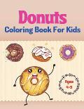 Donuts Coloring Book For Kids Ages 4-9: A Book Type Of Kids Awesome Coloring Books Gift From Mom