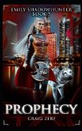 Emily Shadowhunter 5 - a Vampire, Shapeshifter, Werewolf novel: Book 5: PROPHECY