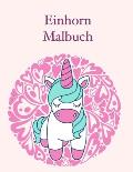 Einhorn Malbuch: Ein gro?es Malbuch f?r Kinder und Kleinkinder Alter 2-5; mit 100 lustigen Entw?rfen