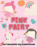 PINK FAIRY Dot Markers Coloring Book: for kids - Fairy Tales Activity Book
