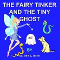 The Fairy Tinker And The Tiny Ghost: Spooky The Tiny Ghost Went Missing