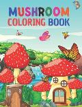 Mushroom coloring book: Beautiful 35 Cute And Fun Images, Mushroom Coloring Book For Kids And Adults, All Ages Boys And Girls.