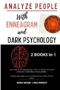 Analyze People with Enneagram and Dark Psychology: Learn how to influence people, master the hidden secrets for avoid toxic relationships and stay hea