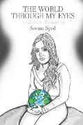 The World Through My Eyes: A Collection of Poems by Seema Syed