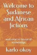 Welcome to Sudanese and African fictions: welcome to house of knowledge