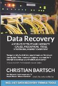 Data Recovery - A Science of Trust and Ingenuity: Causes, Precautions, Tools, Strategies, Market Overview