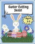 Easter Scissor Skills: Cut, Color and Paste Activity Book For Kids
