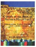 A Study in the Book of Matthew - The Teachings of Yeshua: Understanding the Life and Teachings of Yeshua From a Jewish Context