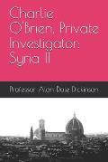 Charlie O'Brien, Private Investigator: Syria II